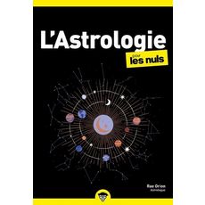  L'ASTROLOGIE POUR LES NULS. 2E EDITION, Orion Rae