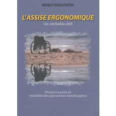  L'ASSISE ERGONOMIQUE - UN VERITABLE DEFI. POSTURE ASSISE ET MOBILITE DES PERSONNES HANDICAPEES - RISQUES ET POTENTIALITES LIES A L'UTILISATION DES FAUTEUILS ROULANTS, Engström Bengt