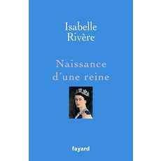 NAISSANCE D'UNE REINE, Rivère Isabelle