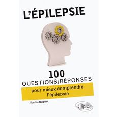  L'EPILEPSIE. 100 QUESTIONS/REPONSES, Dupont Sophie