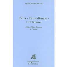  DE LA PETITE-RUSSIE A L'UKRAINE, Riabtchouk Mykola