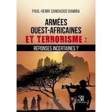  ARMEES OUEST-AFRICAINES ET TERRORISME : REPONSES INCERTAINES ?, Damiba Paul-Henri Sandaogo