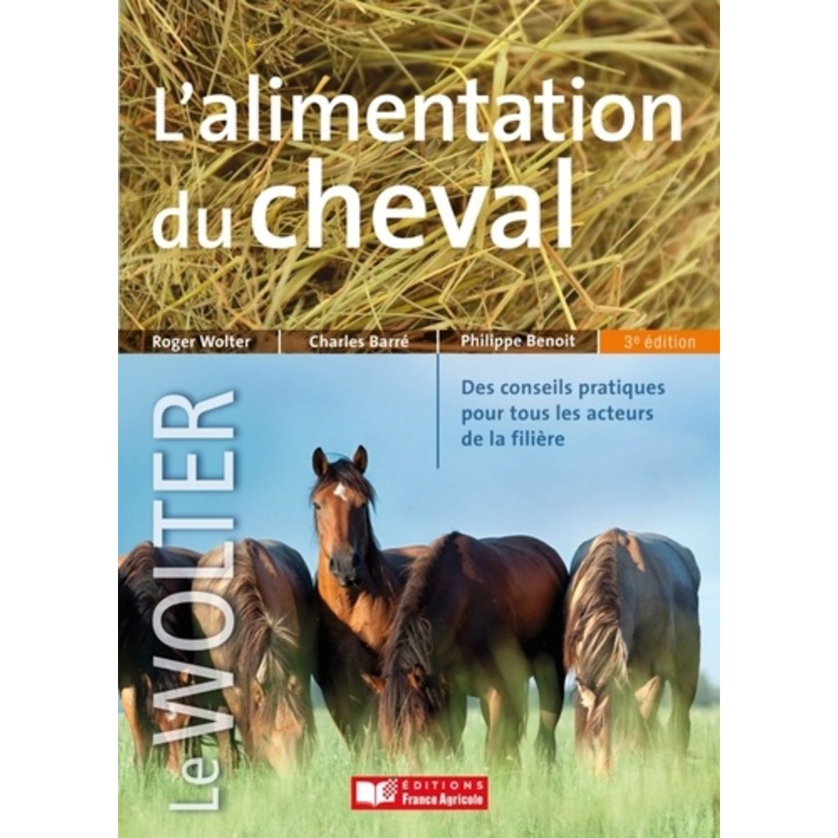  L'ALIMENTATION DU CHEVAL. 3E EDITION, Wolter Roger