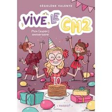 VIVE LE CM2 ! TOME 1 : MON (SUPER) ANNIVERSAIRE, Valente Ségolène