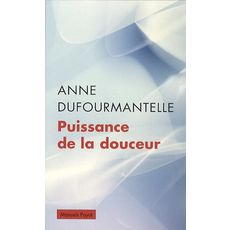 PUISSANCE DE LA DOUCEUR, Dufourmantelle Anne