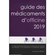  GUIDE DES MEDICAMENTS D'OFFICINE. EDITION 2019, Deberly Maximilien