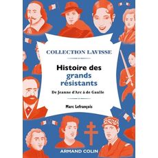  HISTOIRE DES GRANDS RESISTANTS. DE JEANNE D'ARC A DE GAULLE, Lefrançois Marc