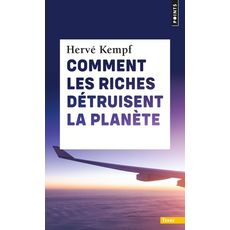  COMMENT LES RICHES DETRUISENT LA PLANETE, Kempf Hervé