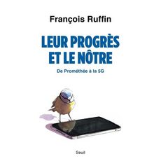 LEUR PROGRES ET LE NOTRE. DE PROMETHEE A LA 5G, Ruffin François