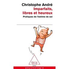  IMPARFAITS, LIBRES ET HEUREUX. PRATIQUES DE L'ESTIME DE SOI, André Christophe