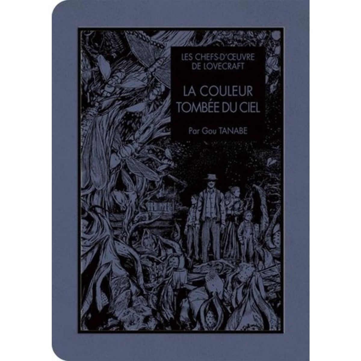 Les Chefs D'oeuvre De Lovecraft Gou Tanabe LES CHEFS-D'OEUVRE DE LOVECRAFT : LA COULEUR TOMBEE DU CIEL, Tanabe Gou