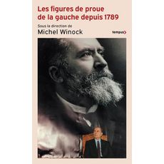  LES FIGURES DE PROUE DE LA GAUCHE DEPUIS 1789, Winock Michel