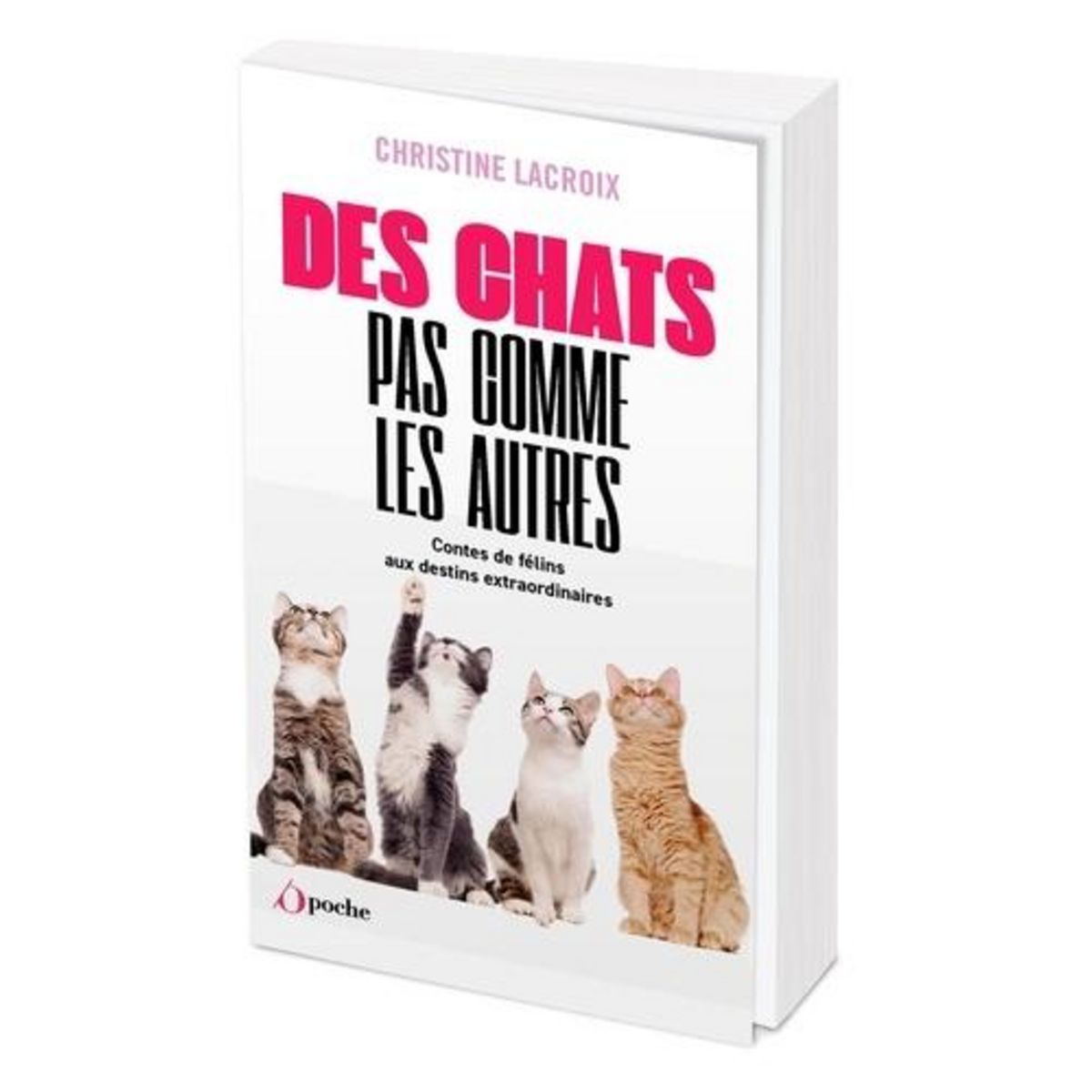 DES CHATS PAS COMME LES AUTRES. CONTES DE FELINS AUX DESTINS ...