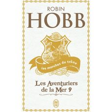  LES AVENTURIERS DE LA MER TOME 9 : LES MARCHES DU TRONE, Hobb Robin