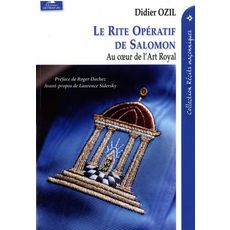 LE RITE OPERATIF DE SALOMON . AU COEUR DE L'ART ROYAL, Ozil Didier