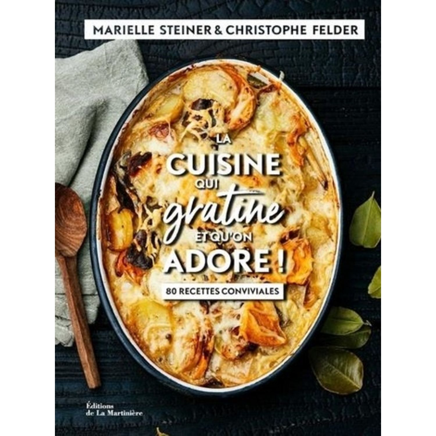 La Cuisine Qui Mijote Et Qu On Adore LA CUISINE QUI GRATINE ET QU'ON ADORE ! 80 RECETTES CONVIVIALES, Felder  Christophe pas cher - Auchan.fr