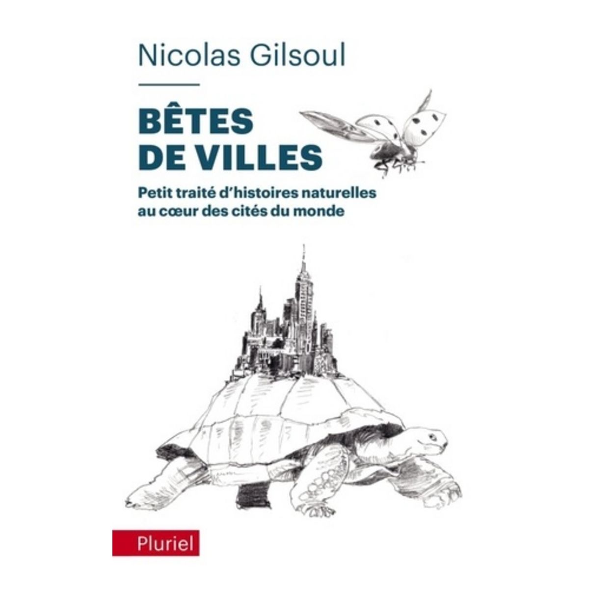  BETES DE VILLES. PETIT TRAITE D'HISTOIRES NATURELLES AU COEUR DES CITES DU MONDE, Gilsoul Nicolas