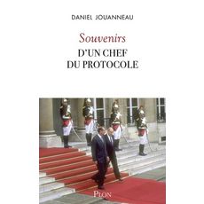 SOUVENIRS D'UN CHEF DU PROTOCOLE, Jouanneau Daniel