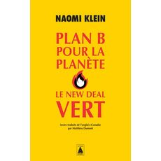  PLAN B POUR LA PLANETE : LE NEW DEAL VERT, Klein Naomi