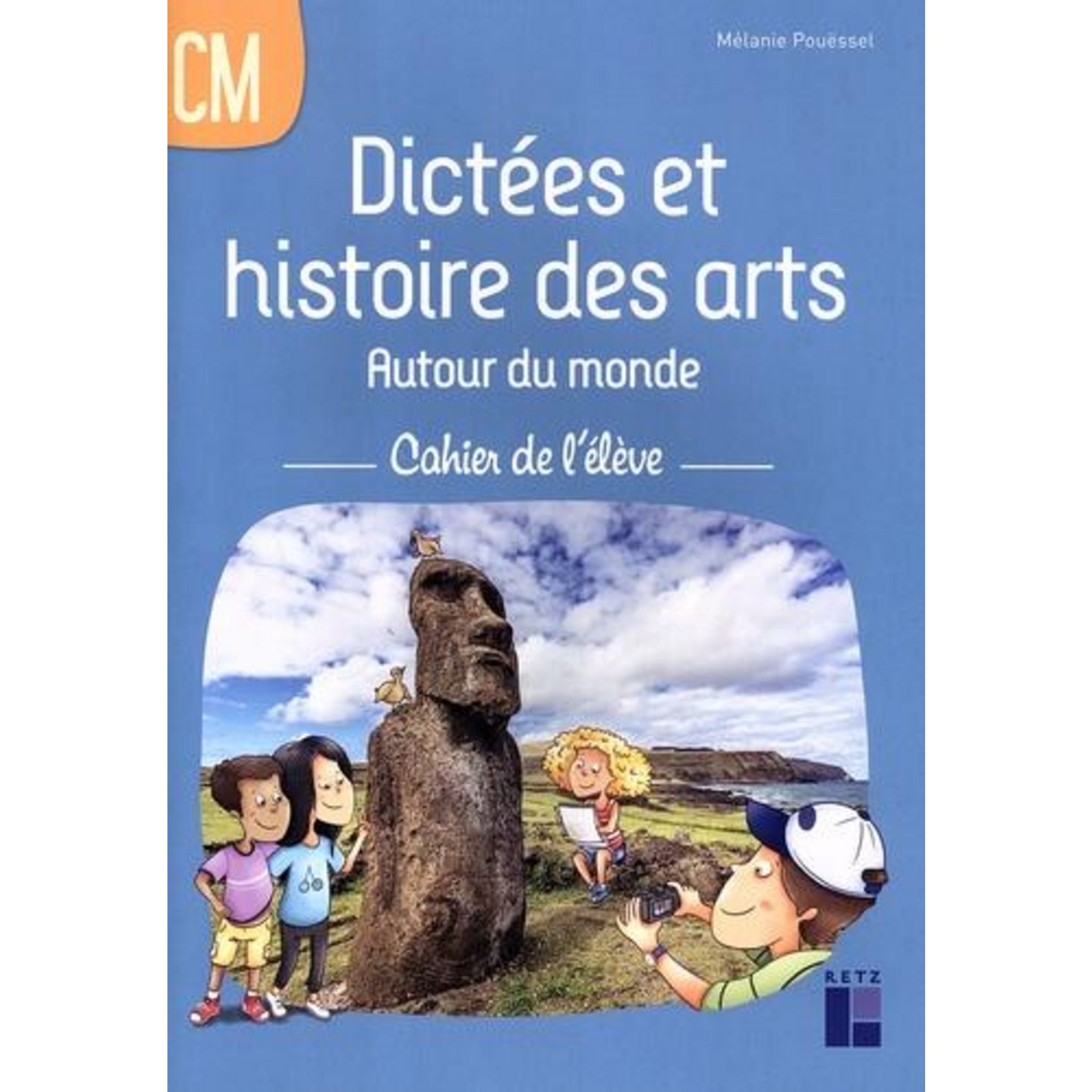 Dictées Et Histoire Des Arts Ce2 Cahier De L élève DICTEES ET HISTOIRE DES ARTS CM AUTOUR DU MONDE. CAHIER DE L'ELEVE,  Pouëssel Mélanie pas cher - Auchan.fr