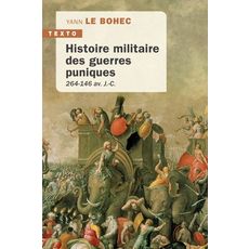 HISTOIRE MILITAIRE DES GUERRES PUNIQUES. 245-145 AV. J.-C., EDITION ACTUALISEE, Le Bohec Yann