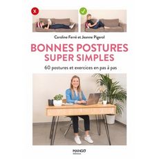  BONNES POSTURES SUPER SIMPLES. 60 POSTURES ET EXERCICES EN PAS A PAS, Ferré Caroline