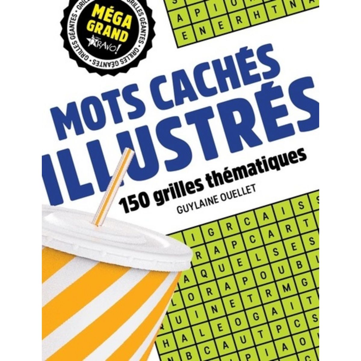  MOTS CACHES ILLUSTRES. 150 GRILLES THEMATIQUES, Ouellet Guylaine