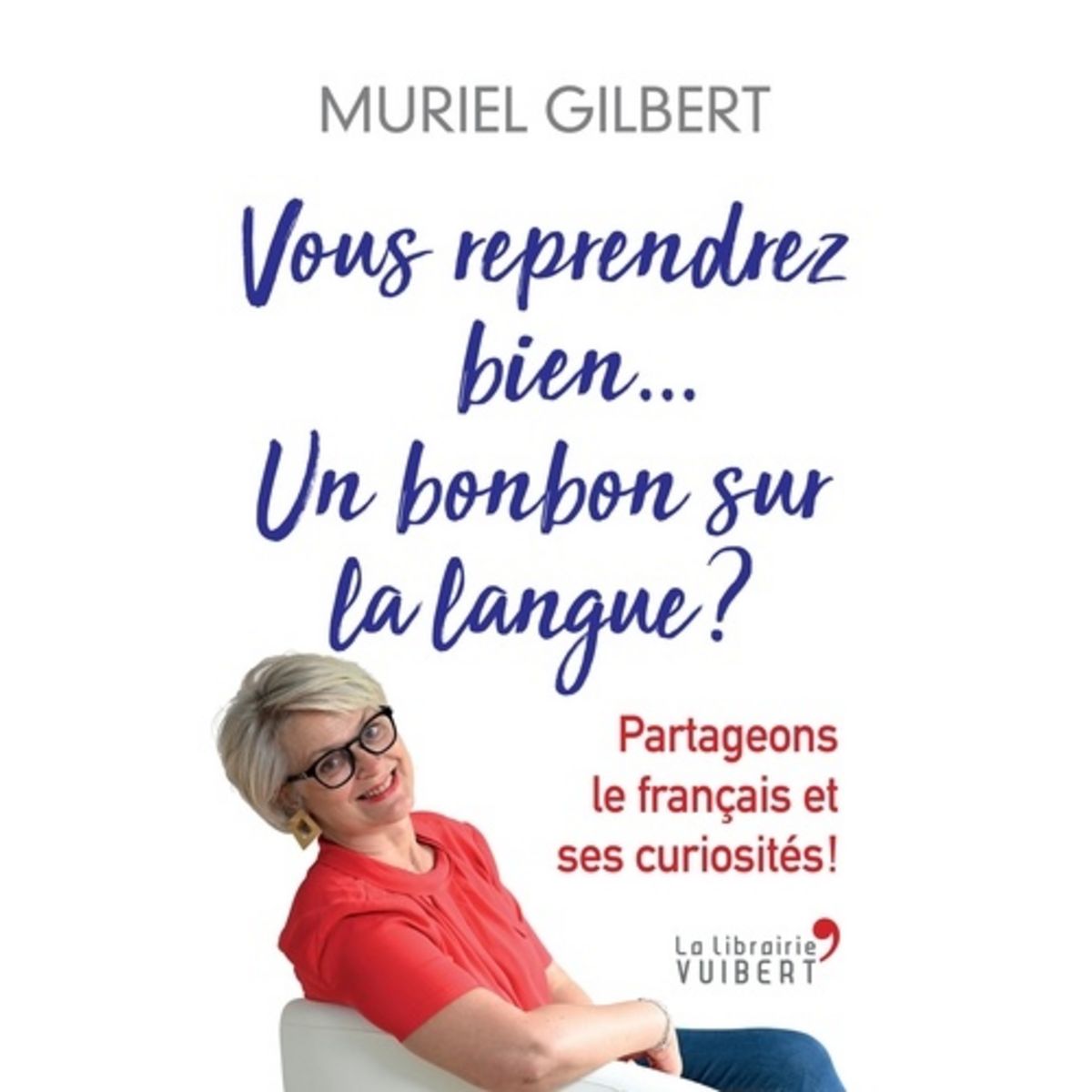  VOUS REPRENDREZ BIEN UN BONBON SUR LA LANGUE ? VOLUME 3, Gilbert Muriel