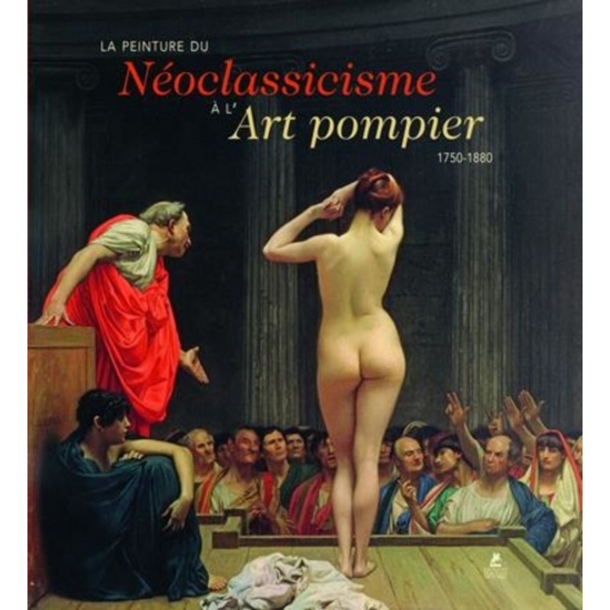  EUROPEAN PAINTING. LA PEINTURE DU NEOCLASSICISME A L'ART POMPIER, 1750-1880, EDITION EN LANGUES MULTIPLES, Kiecol Daniel