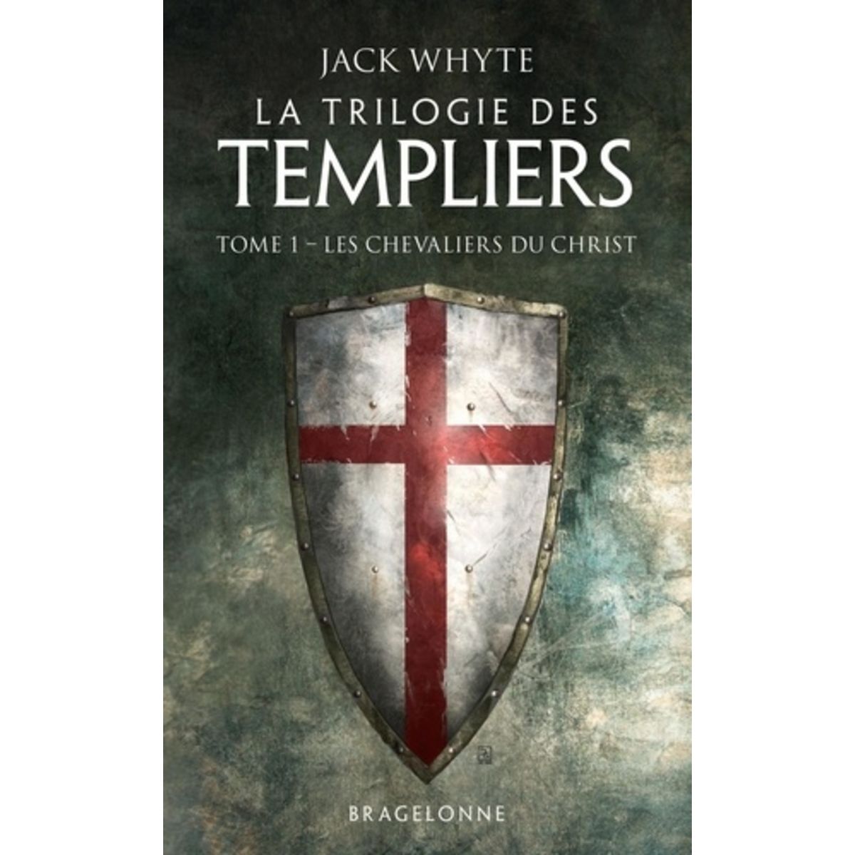  LA TRILOGIE DES TEMPLIERS TOME 1 : LES CHEVALIERS DU CHRIST, Whyte Jack