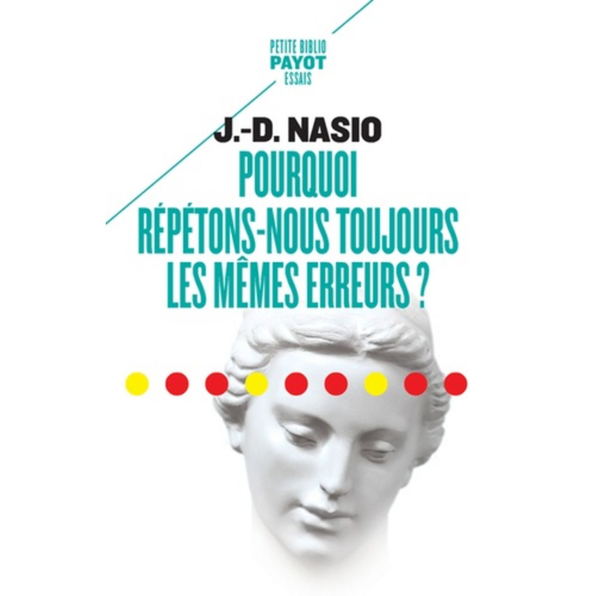  POURQUOI REPETONS-NOUS TOUJOURS LES MEMES ERREURS ?, Nasio Juan David