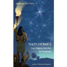  THOT-HERMES. LES ORIGINES SECRETES DE L'HUMANITE, Delaage Guillaume