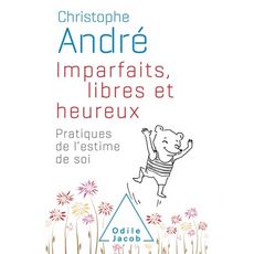 IMPARFAITS, LIBRES ET HEUREUX. PRATIQUES DE L'ESTIME DE SOI, André Christophe