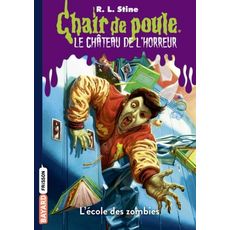  CHAIR DE POULE - LE CHATEAU DE L'HORREUR TOME 4 : L'ECOLE DES ZOMBIES, Stine R. L.