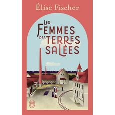  LES FEMMES DES TERRES SALEES TOME 1 , Fischer Elise