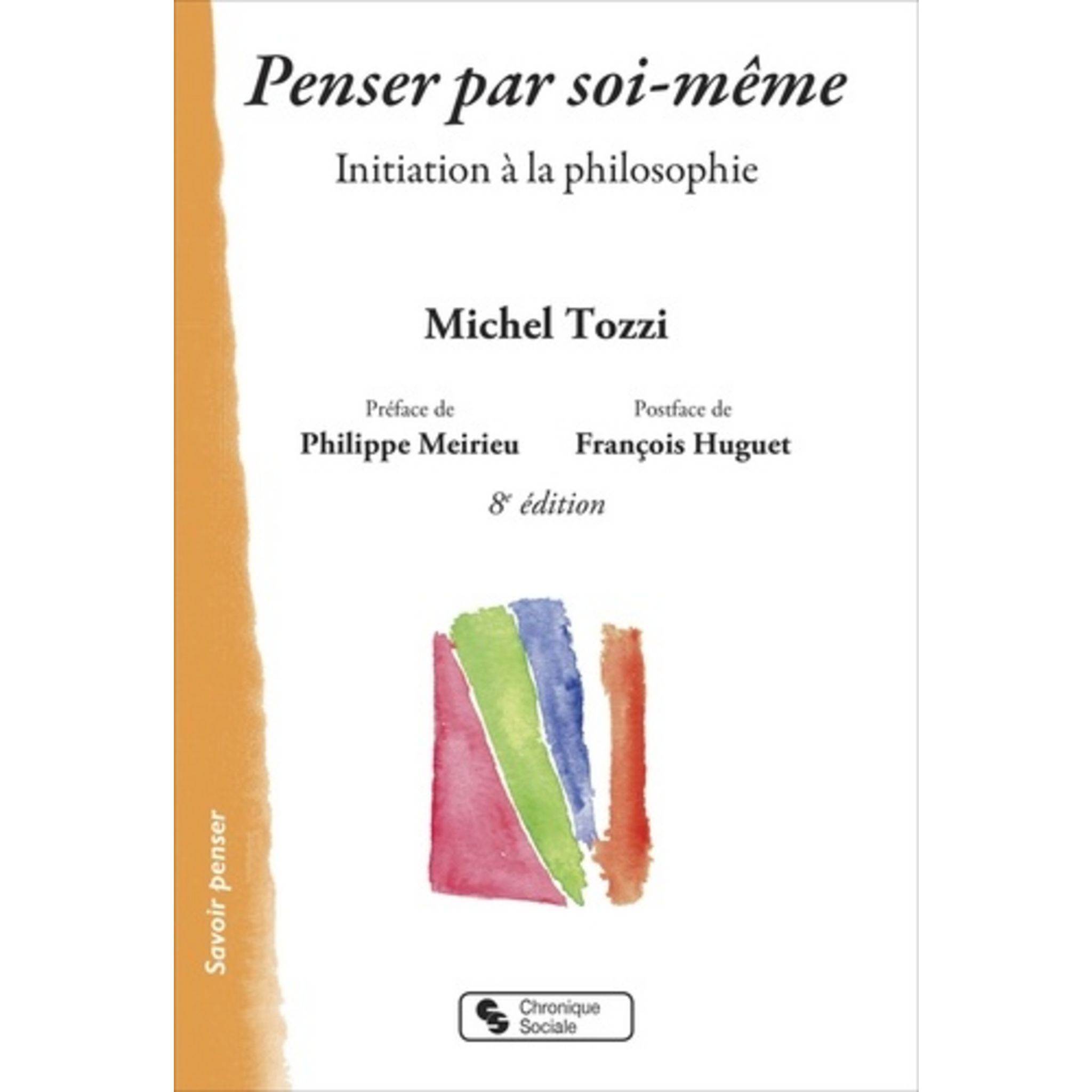 PENSER PAR SOI-MEME. INITIATION A LA PHILOSOPHIE, 8E EDITION, Tozzi Michel  pas cher 