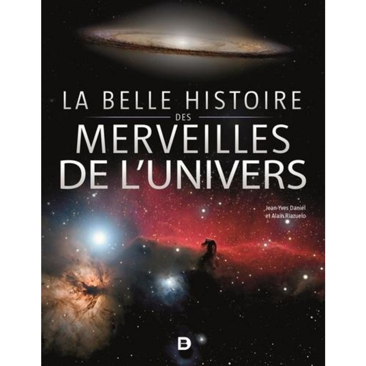 LA BELLE HISTOIRE DES MERVEILLES DE L'UNIVERS, Riazuelo Alain Pas Cher ...