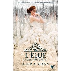  LA SELECTION TOME 3 : L'ELUE, Cass Kiera