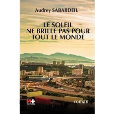 LE SOLEIL NE BRILLE PAS POUR TOUT LE MONDE, Sabardeil Audrey