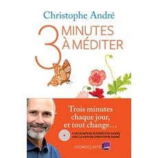  TROIS MINUTES A MEDITER. AVEC 1 CD AUDIO, André Christophe