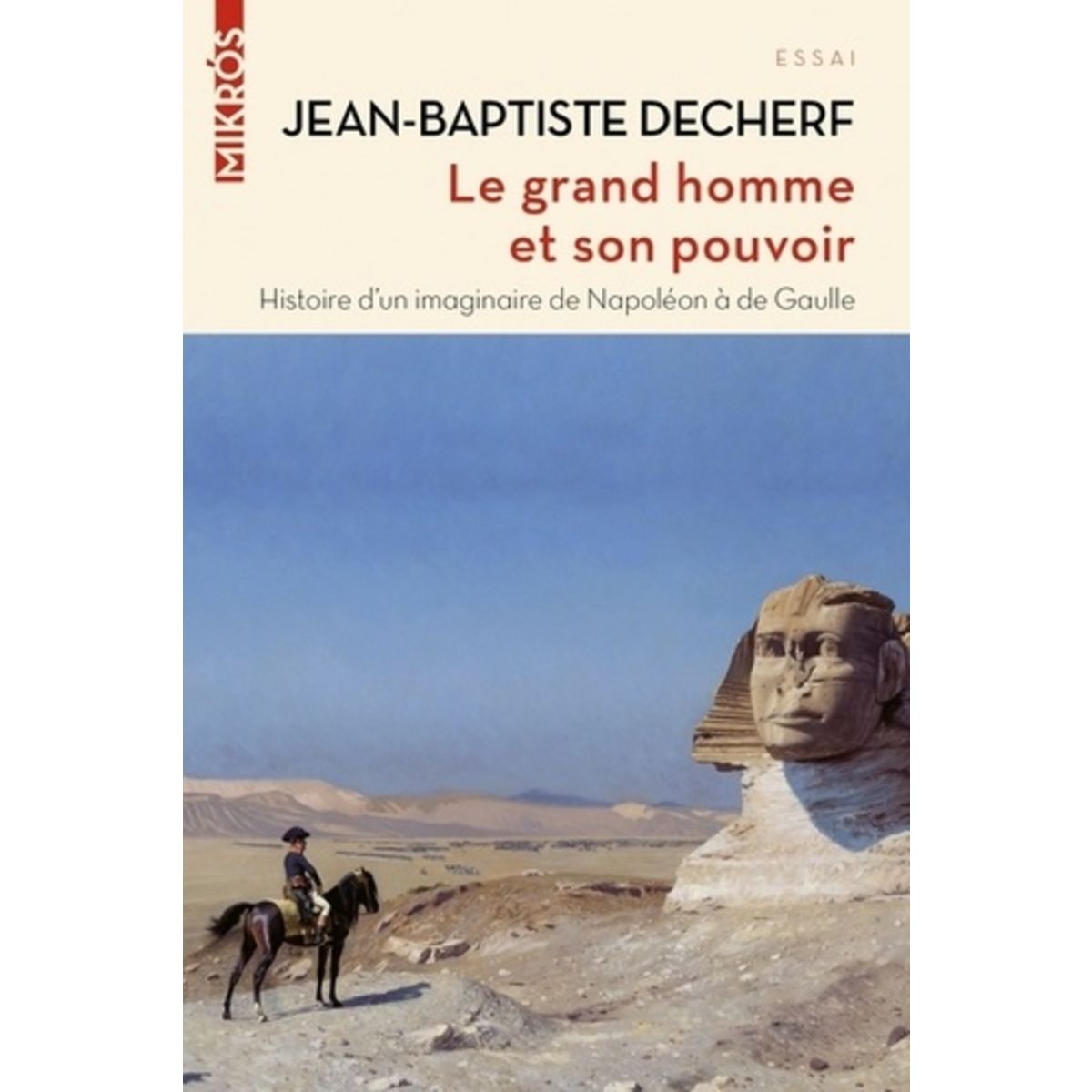  LE GRAND HOMME ET SON POUVOIR. HISTOIRE D'UN IMAGINAIRE FRANCAIS, Decherf Jean-Baptiste
