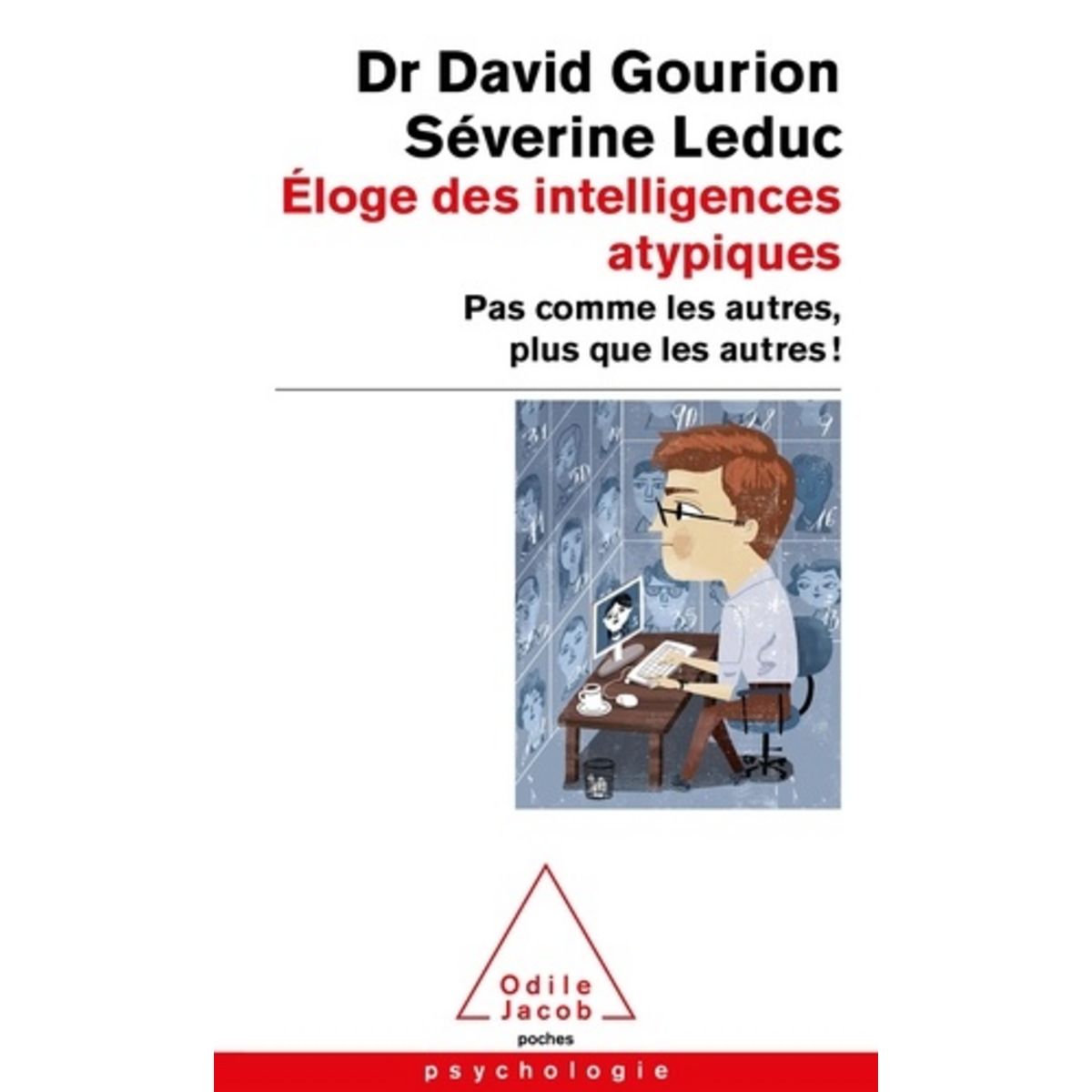 ELOGE DES INTELLIGENCES ATYPIQUES. PAS COMME LES AUTRES, PLUS QUE LES