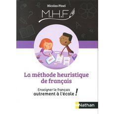  LA METHODE HEURISTIQUE DE FRANCAIS. ENSEIGNER LE FRANCAIS AUTREMENT A L'ECOLE !, Pinel Nicolas