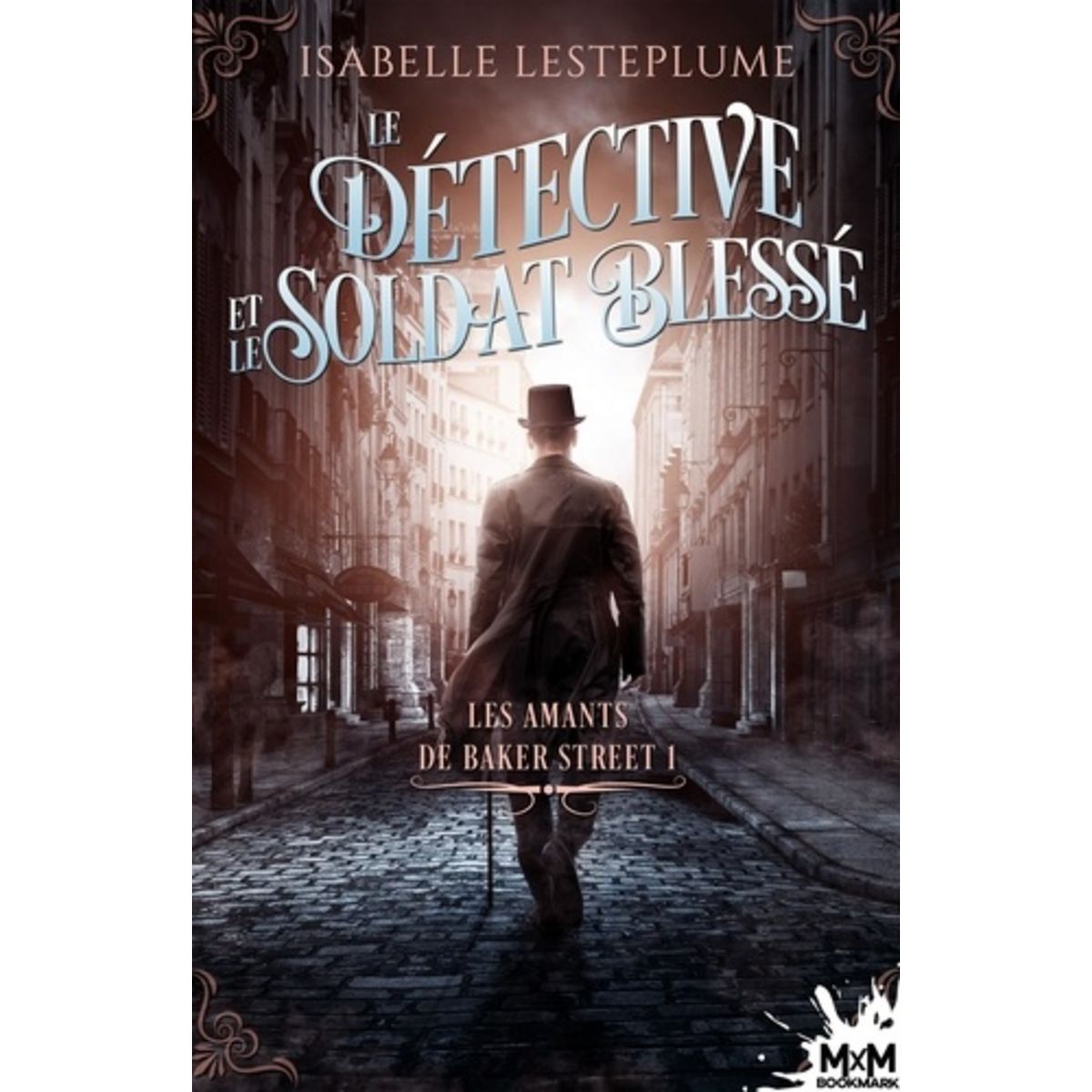  LES AMANTS DE BAKER STREET TOME 1 : LE DETECTIVE ET LE SOLDAT BLESSE, Lesteplume Isabelle