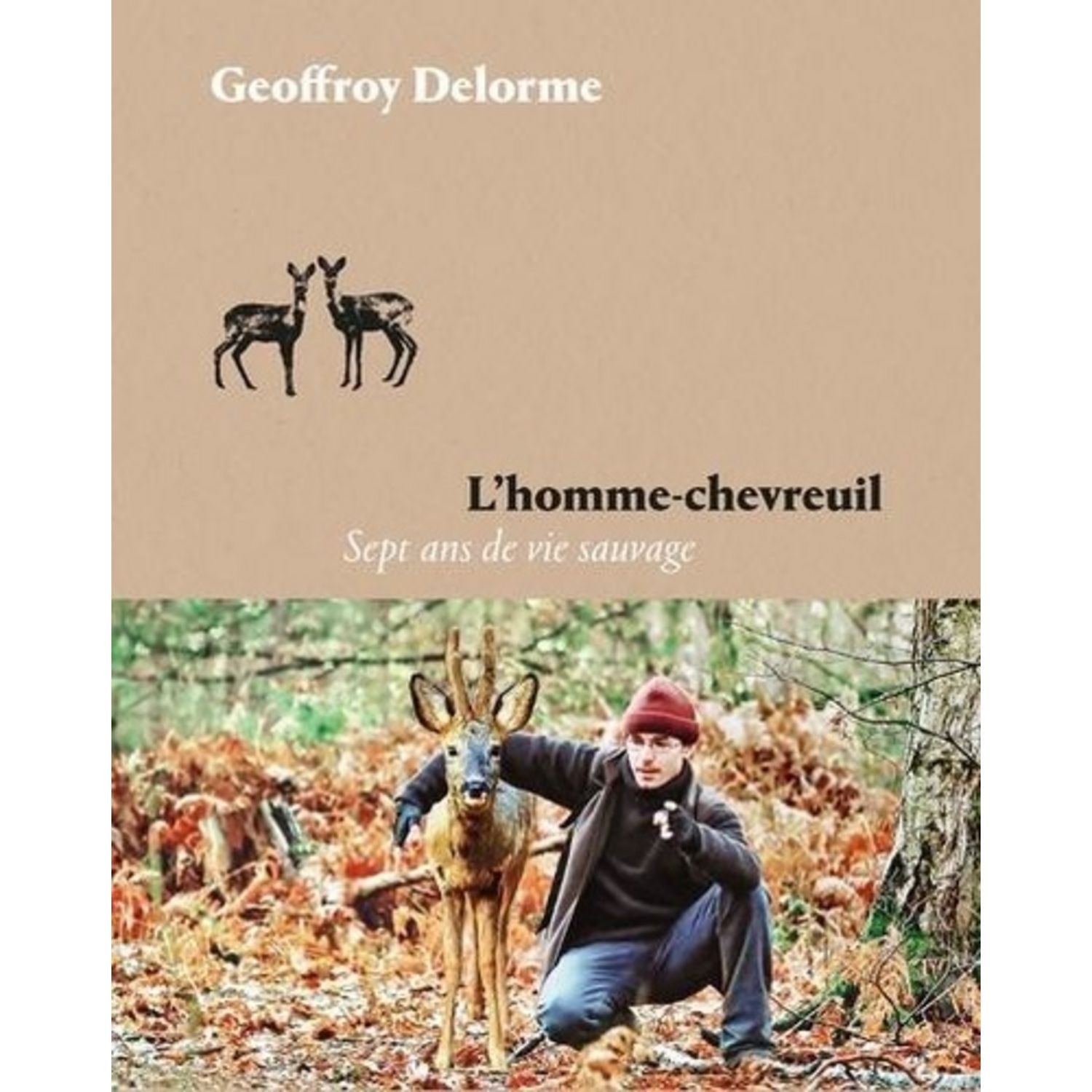Prix Du Chevreuil Au Kilo 2021 L'HOMME-CHEVREUIL. SEPT ANS DE VIE SAUVAGE, Delorme Geoffroy pas cher à prix  Auchan