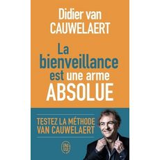 LA BIENVEILLANCE EST UNE ARME ABSOLUE, Van Cauwelaert Didier