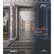  VERSAILLES DISPARU DE LOUIS XIV, Maral Alexandre