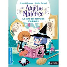 AMELIE MALEFICE. LE LIVRE DES FORMULES MAGIQUES, Alméras Arnaud