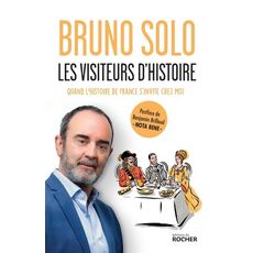  LES VISITEURS D'HISTOIRE. QUAND L'HISTOIRE DE FRANCE S'INVITE CHEZ MOI, Solo Bruno