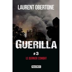  GUERILLA TOME 3 : LE DERNIER COMBAT, Obertone Laurent